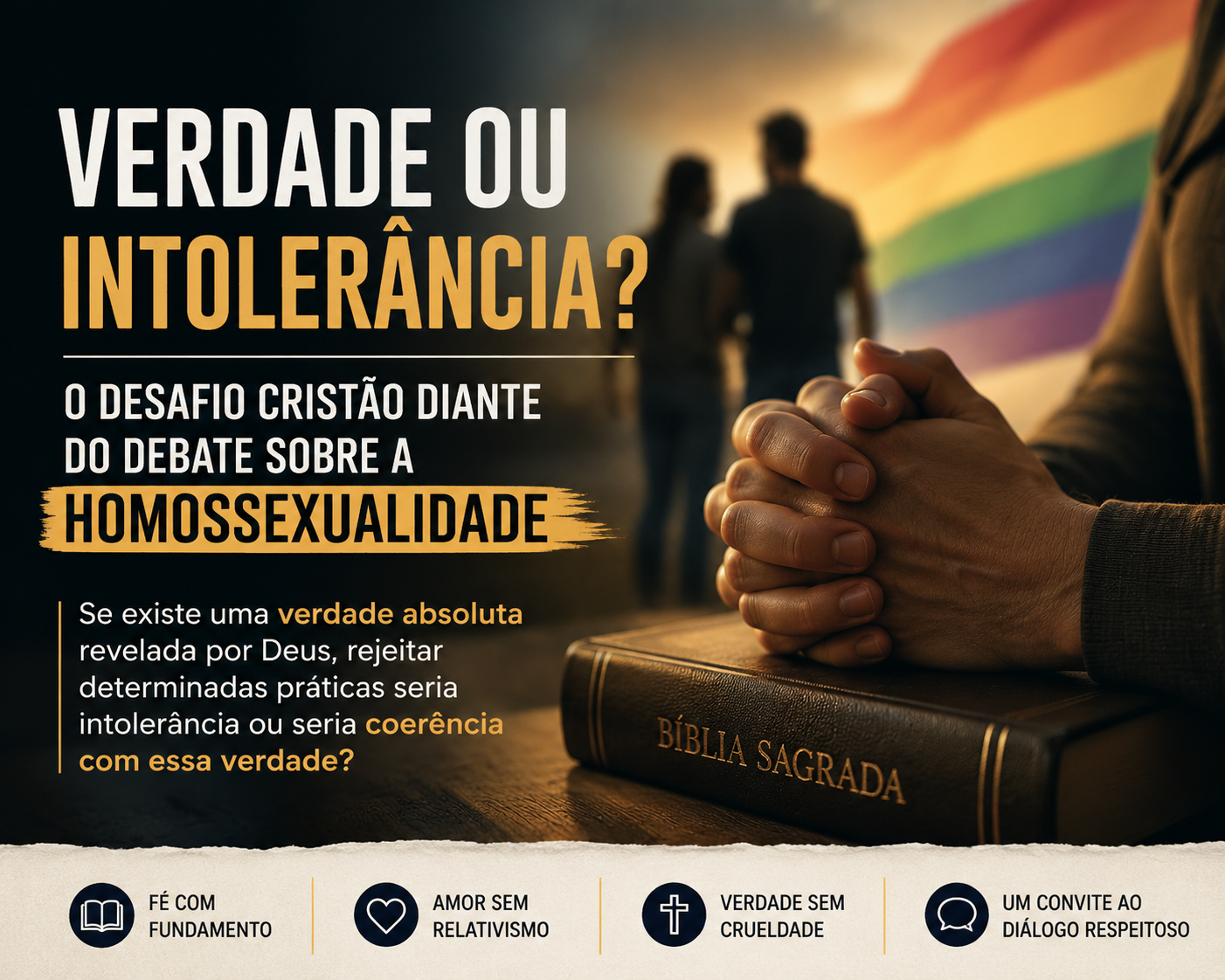 Verdade ou intolerância? O desafio cristão diante do debate sobre a homossexualidade