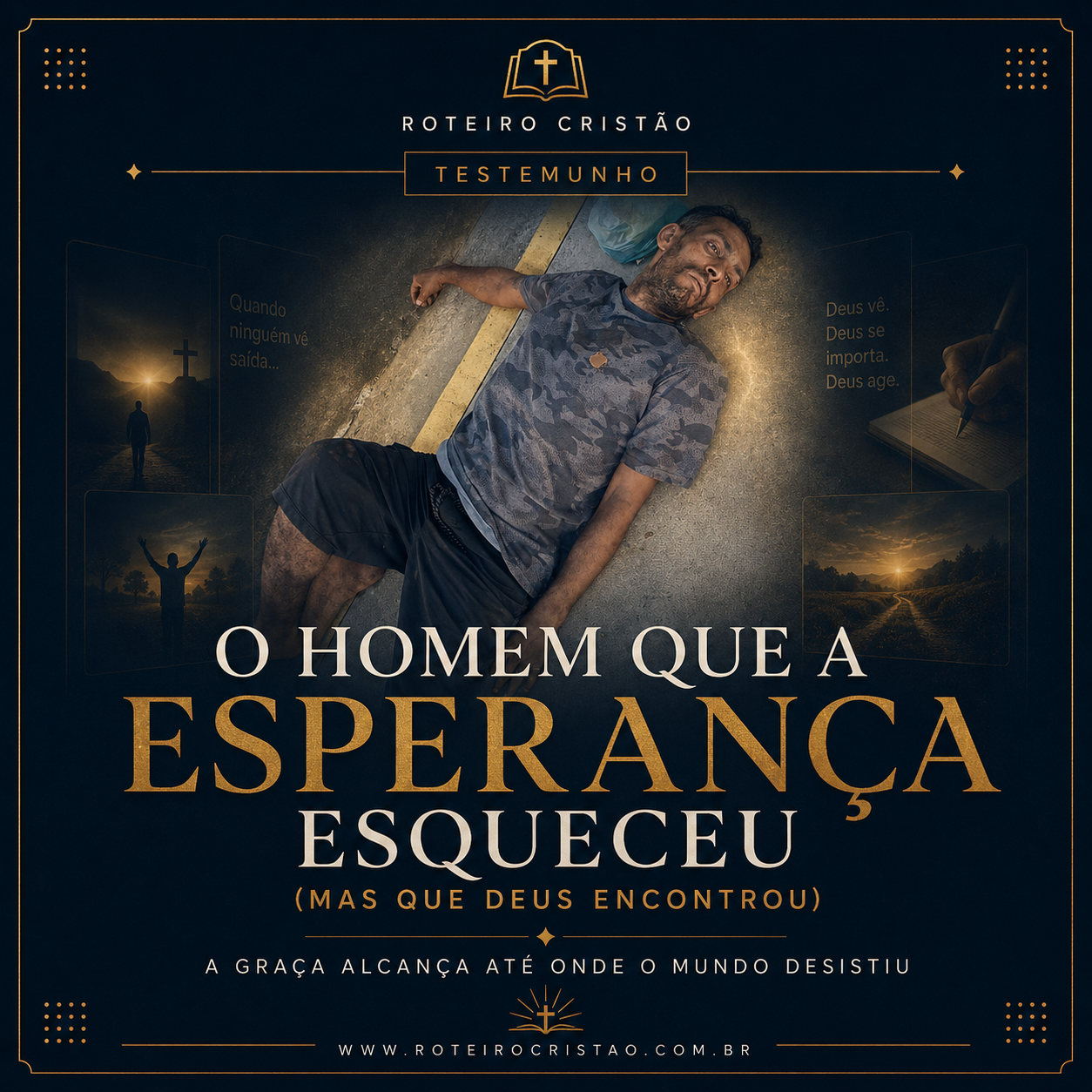 O homem que a esperança esqueceu (mas que Deus encontrou)